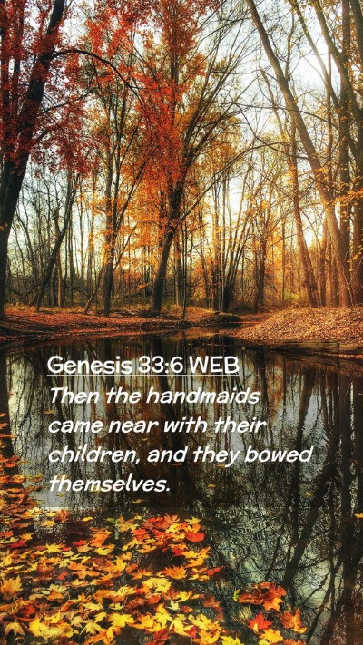 Picture 02 - Genesis 33:6 WEB Mobile Phone Wallpaper - Then the handmaids came near with their children, - Mobile Bible Verse Wallpaper