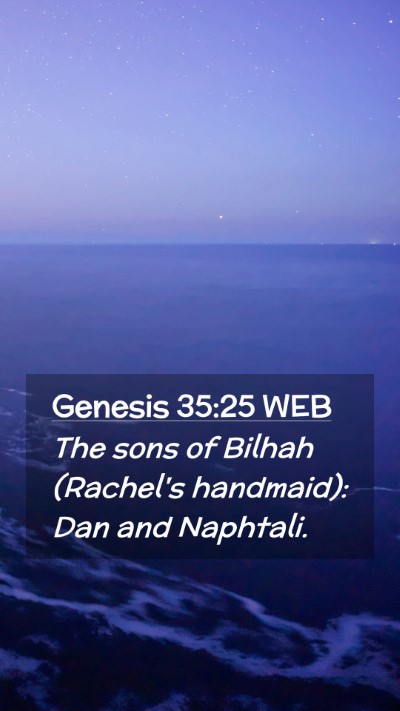 Picture 02 - Genesis 35:25 WEB Mobile Phone Wallpaper - The sons of Bilhah (Rachel's handmaid): Dan and - Mobile Bible Verse Wallpaper