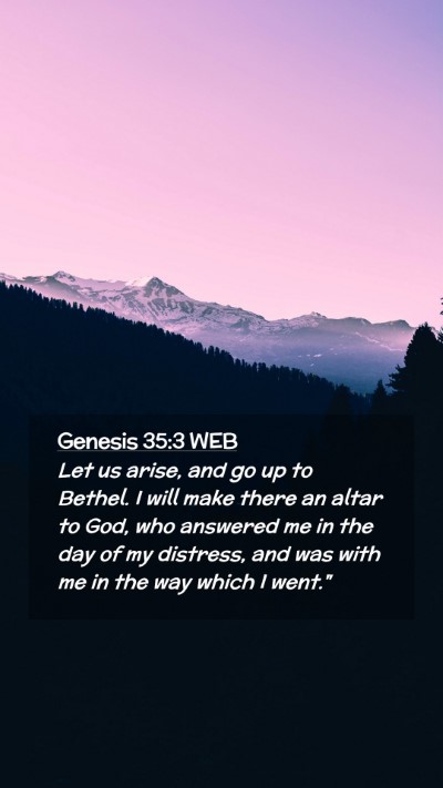 Picture 02 - Genesis 35:3 WEB Mobile Phone Wallpaper - Let us arise, and go up to Bethel. I will make - Mobile Bible Verse Wallpaper