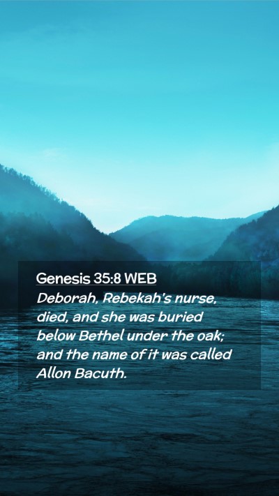 Picture 02 - Genesis 35:8 WEB Mobile Phone Wallpaper - Deborah, Rebekah's nurse, died, and she was - Mobile Bible Verse Wallpaper
