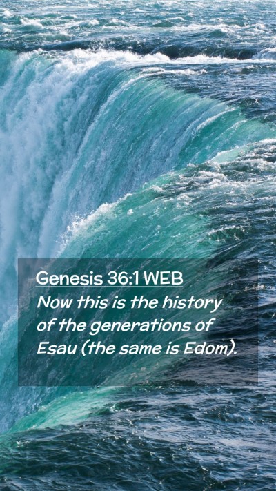 Picture 02 - Genesis 36:1 WEB Mobile Phone Wallpaper - Now this is the history of the generations of - Mobile Bible Verse Wallpaper
