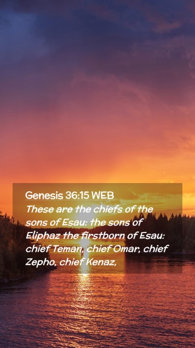 Picture 02 - Genesis 36:15 WEB Mobile Phone Wallpaper - These are the chiefs of the sons of Esau: the - Mobile Bible Verse Wallpaper