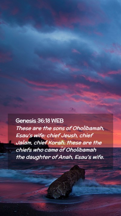 Picture 02 - Genesis 36:18 WEB Mobile Phone Wallpaper - These are the sons of Oholibamah, Esau's wife: - Mobile Bible Verse Wallpaper