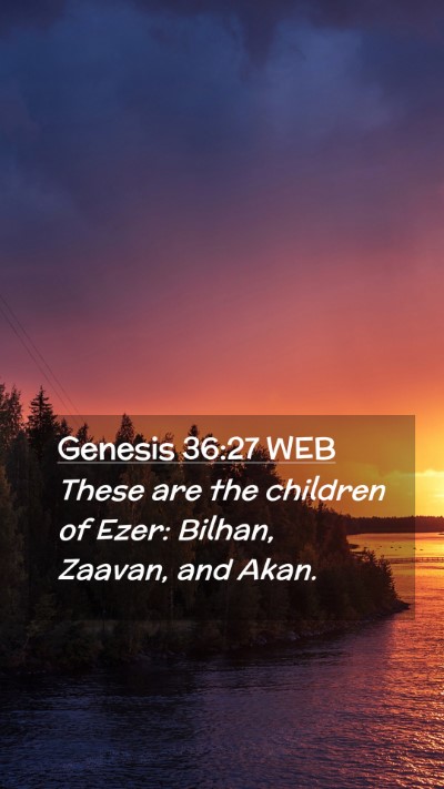 Picture 02 - Genesis 36:27 WEB Mobile Phone Wallpaper - These are the children of Ezer: Bilhan, Zaavan, - Mobile Bible Verse Wallpaper