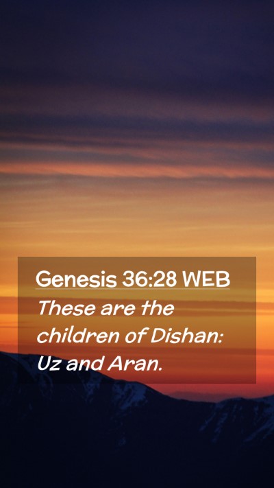 Picture 02 - Genesis 36:28 WEB Mobile Phone Wallpaper - These are the children of Dishan: Uz and - Mobile Bible Verse Wallpaper