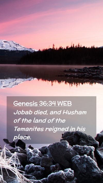Picture 02 - Genesis 36:34 WEB Mobile Phone Wallpaper - Jobab died, and Husham of the land of the - Mobile Bible Verse Wallpaper