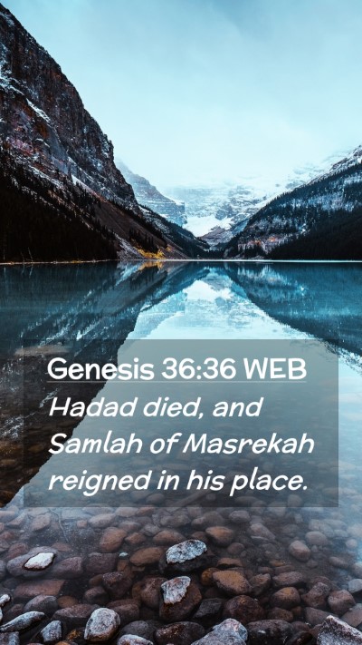 Picture 02 - Genesis 36:36 WEB Mobile Phone Wallpaper - Hadad died, and Samlah of Masrekah reigned in his - Mobile Bible Verse Wallpaper