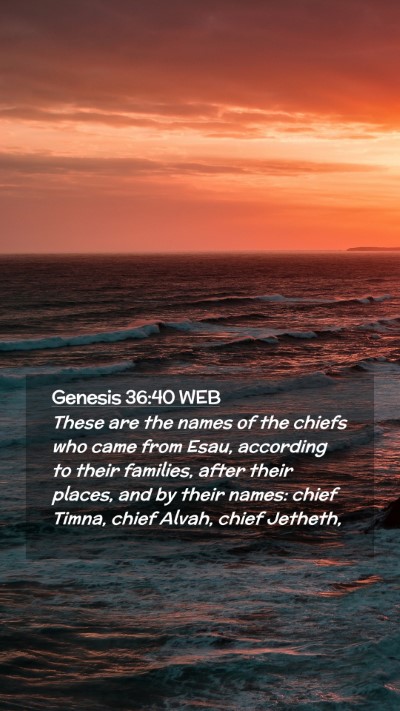Picture 02 - Genesis 36:40 WEB Mobile Phone Wallpaper - These are the names of the chiefs who came from - Mobile Bible Verse Wallpaper