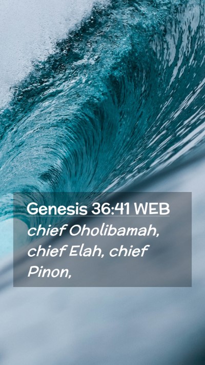 Picture 02 - Genesis 36:41 WEB Mobile Phone Wallpaper - chief Oholibamah, chief Elah, chief - Mobile Bible Verse Wallpaper
