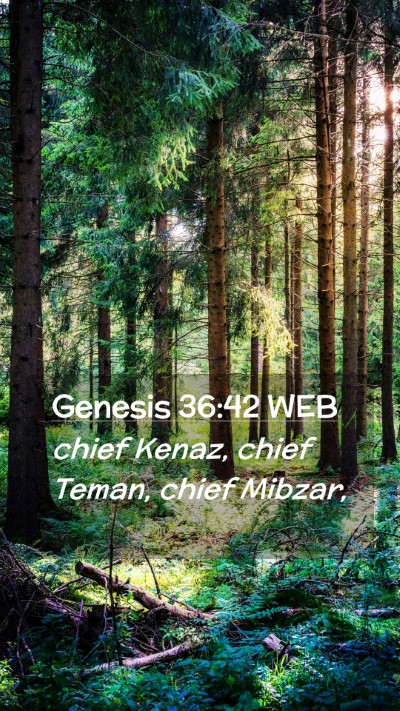 Picture 02 - Genesis 36:42 WEB Mobile Phone Wallpaper - chief Kenaz, chief Teman, chief - Mobile Bible Verse Wallpaper