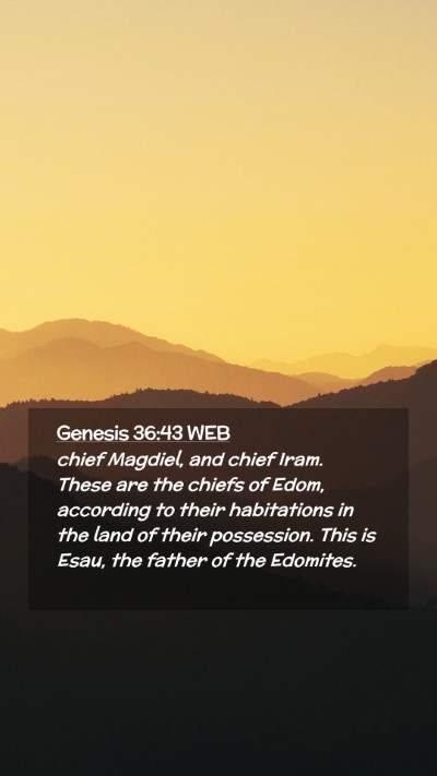 Picture 02 - Genesis 36:43 WEB Mobile Phone Wallpaper - chief Magdiel, and chief Iram. These are the - Mobile Bible Verse Wallpaper