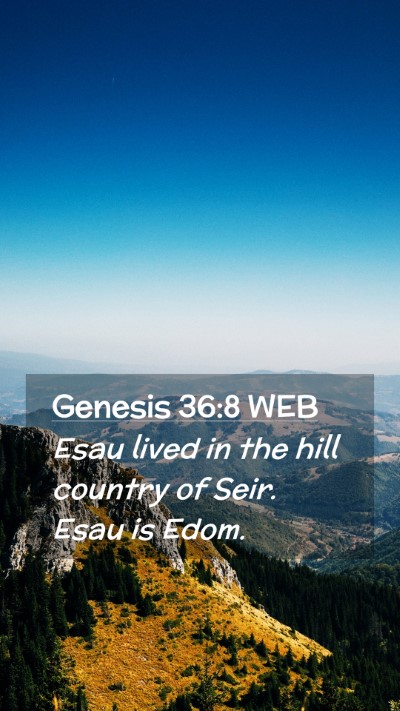 Picture 02 - Genesis 36:8 WEB Mobile Phone Wallpaper - Esau lived in the hill country of Seir. Esau is - Mobile Bible Verse Wallpaper