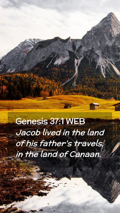 Picture 02 - Genesis 37:1 WEB Mobile Phone Wallpaper - Jacob lived in the land of his father's travels, - Mobile Bible Verse Wallpaper