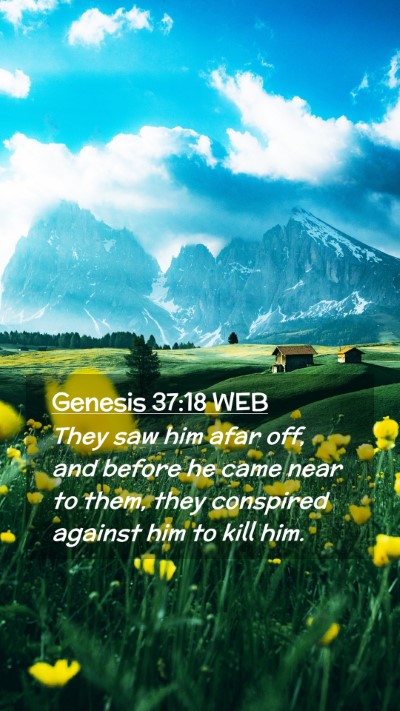 Picture 02 - Genesis 37:18 WEB Mobile Phone Wallpaper - They saw him afar off, and before he came near to - Mobile Bible Verse Wallpaper