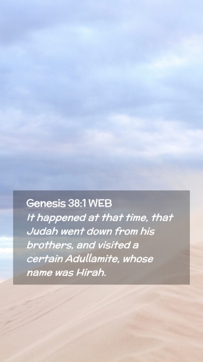 Picture 02 - Genesis 38:1 WEB Mobile Phone Wallpaper - It happened at that time, that Judah went down - Mobile Bible Verse Wallpaper