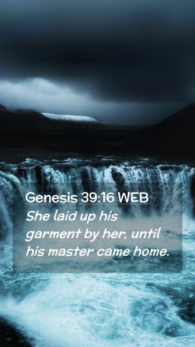 Picture 02 - Genesis 39:16 WEB Mobile Phone Wallpaper - She laid up his garment by her, until his master - Mobile Bible Verse Wallpaper