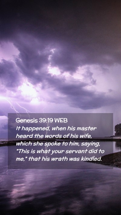 Picture 02 - Genesis 39:19 WEB Mobile Phone Wallpaper - It happened, when his master heard the words of - Mobile Bible Verse Wallpaper