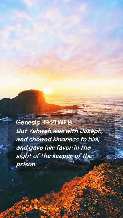 Picture 02 - Genesis 39:21 WEB Mobile Phone Wallpaper - But Yahweh was with Joseph, and showed kindness - Mobile Bible Verse Wallpaper