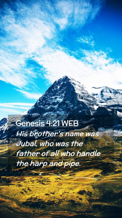 Picture 02 - Genesis 4:21 WEB Mobile Phone Wallpaper - His brother's name was Jubal, who was the father - Mobile Bible Verse Wallpaper