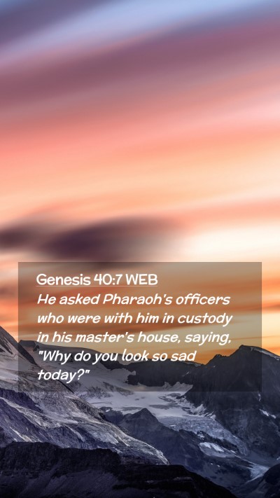 Picture 02 - Genesis 40:7 WEB Mobile Phone Wallpaper - He asked Pharaoh's officers who were with him in - Mobile Bible Verse Wallpaper