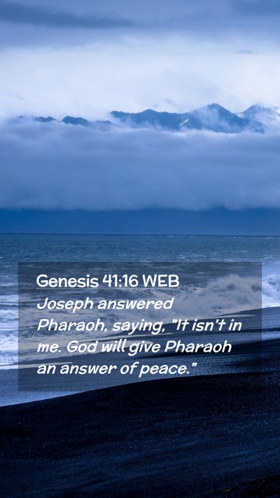 Picture 02 - Genesis 41:16 WEB Mobile Phone Wallpaper - Joseph answered Pharaoh, saying, 