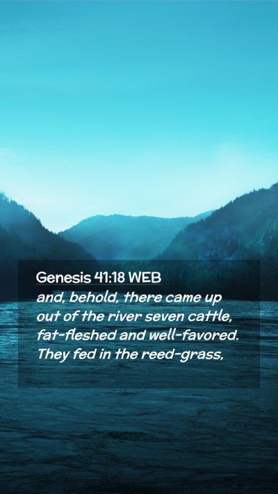 Picture 02 - Genesis 41:18 WEB Mobile Phone Wallpaper - and, behold, there came up out of the river seven - Mobile Bible Verse Wallpaper