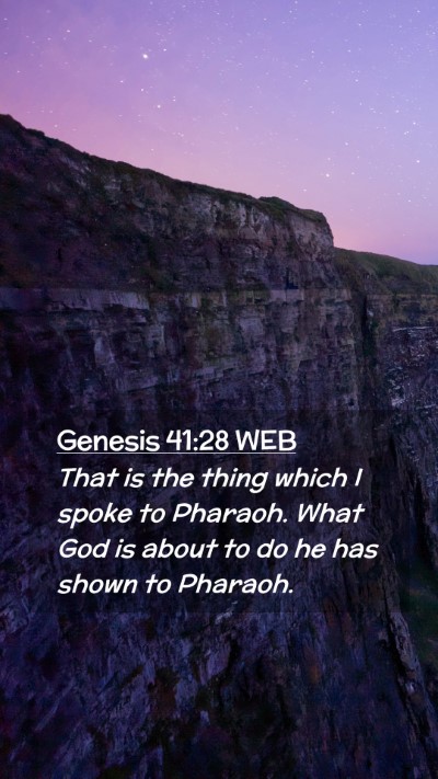 Picture 02 - Genesis 41:28 WEB Mobile Phone Wallpaper - That is the thing which I spoke to Pharaoh. What - Mobile Bible Verse Wallpaper