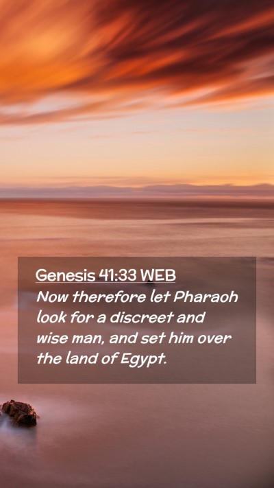 Picture 02 - Genesis 41:33 WEB Mobile Phone Wallpaper - Now therefore let Pharaoh look for a discreet and - Mobile Bible Verse Wallpaper