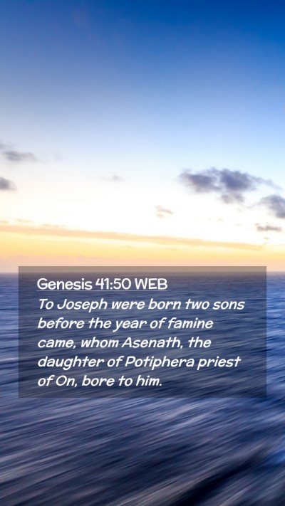 Picture 02 - Genesis 41:50 WEB Mobile Phone Wallpaper - To Joseph were born two sons before the year of - Mobile Bible Verse Wallpaper