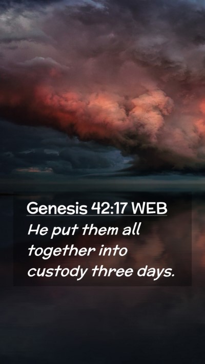Picture 02 - Genesis 42:17 WEB Mobile Phone Wallpaper - He put them all together into custody three - Mobile Bible Verse Wallpaper
