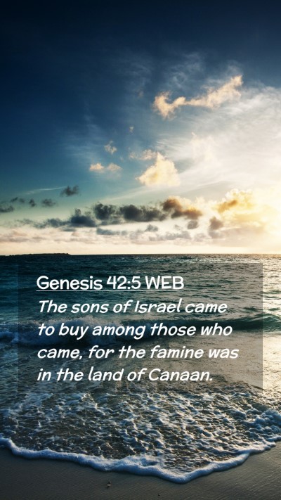 Picture 02 - Genesis 42:5 WEB Mobile Phone Wallpaper - The sons of Israel came to buy among those who - Mobile Bible Verse Wallpaper