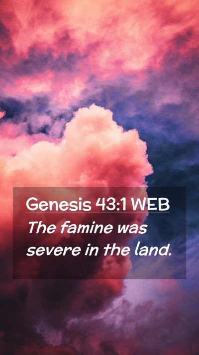 Picture 02 - Genesis 43:1 WEB Mobile Phone Wallpaper - The famine was severe in the - Mobile Bible Verse Wallpaper