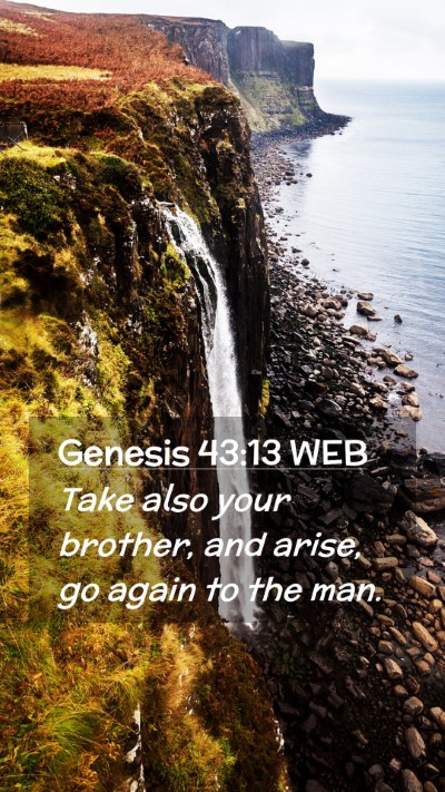 Picture 02 - Genesis 43:13 WEB Mobile Phone Wallpaper - Take also your brother, and arise, go again to - Mobile Bible Verse Wallpaper