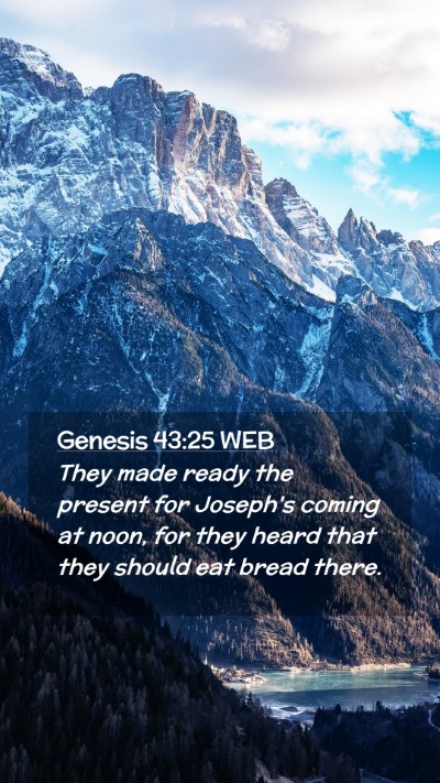 Picture 02 - Genesis 43:25 WEB Mobile Phone Wallpaper - They made ready the present for Joseph's coming - Mobile Bible Verse Wallpaper