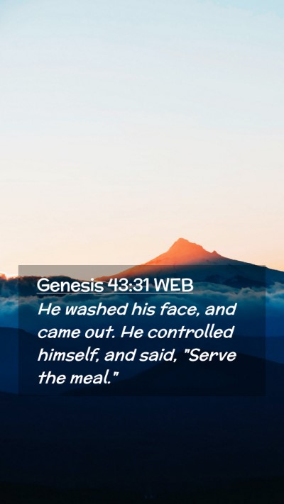 Picture 02 - Genesis 43:31 WEB Mobile Phone Wallpaper - He washed his face, and came out. He controlled - Mobile Bible Verse Wallpaper