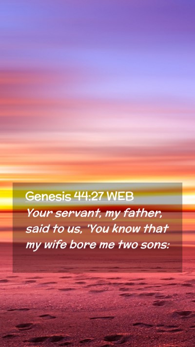 Picture 02 - Genesis 44:27 WEB Mobile Phone Wallpaper - Your servant, my father, said to us, 'You know - Mobile Bible Verse Wallpaper