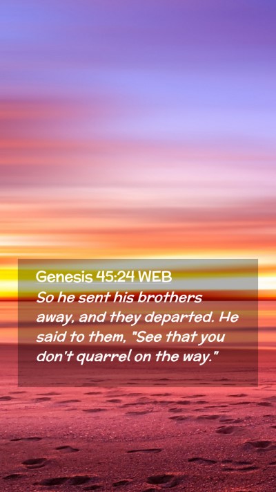 Picture 02 - Genesis 45:24 WEB Mobile Phone Wallpaper - So he sent his brothers away, and they departed. - Mobile Bible Verse Wallpaper