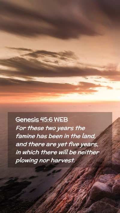 Picture 02 - Genesis 45:6 WEB Mobile Phone Wallpaper - For these two years the famine has been in the - Mobile Bible Verse Wallpaper