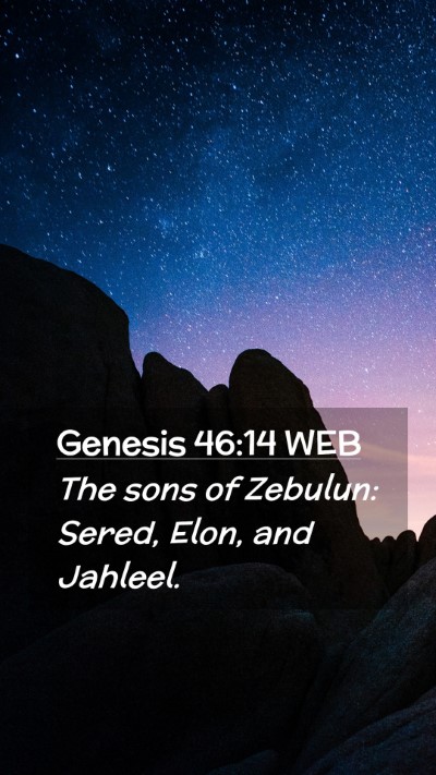 Picture 02 - Genesis 46:14 WEB Mobile Phone Wallpaper - The sons of Zebulun: Sered, Elon, and - Mobile Bible Verse Wallpaper