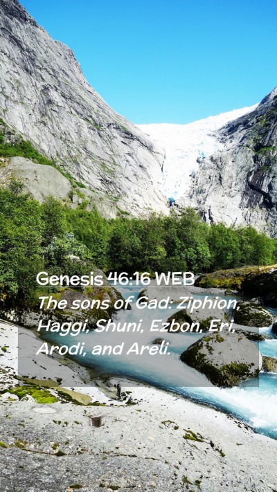 Picture 02 - Genesis 46:16 WEB Mobile Phone Wallpaper - The sons of Gad: Ziphion, Haggi, Shuni, Ezbon, - Mobile Bible Verse Wallpaper