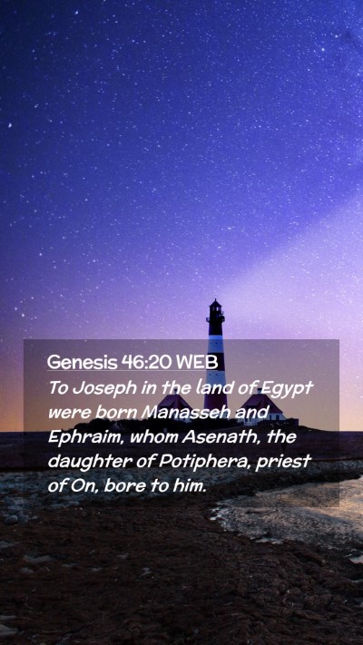 Picture 02 - Genesis 46:20 WEB Mobile Phone Wallpaper - To Joseph in the land of Egypt were born Manasseh - Mobile Bible Verse Wallpaper