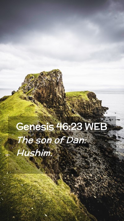 Picture 02 - Genesis 46:23 WEB Mobile Phone Wallpaper - The son of Dan: - Mobile Bible Verse Wallpaper