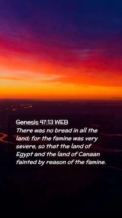 Picture 02 - Genesis 47:13 WEB Mobile Phone Wallpaper - There was no bread in all the land; for the - Mobile Bible Verse Wallpaper