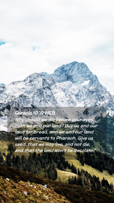 Picture 02 - Genesis 47:19 WEB Mobile Phone Wallpaper - Why should we die before your eyes, both we and - Mobile Bible Verse Wallpaper