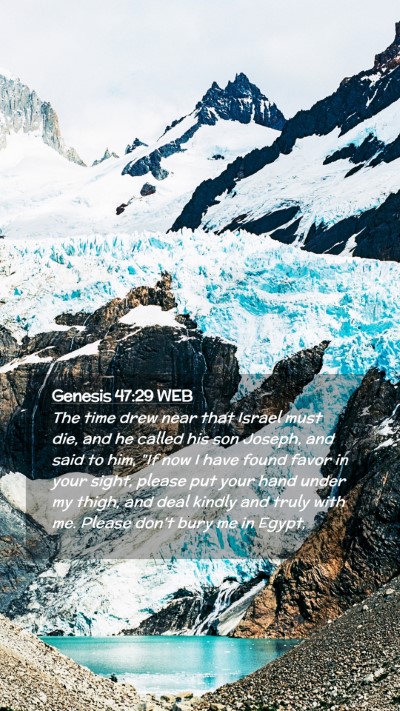 Picture 02 - Genesis 47:29 WEB Mobile Phone Wallpaper - The time drew near that Israel must die, and he - Mobile Bible Verse Wallpaper