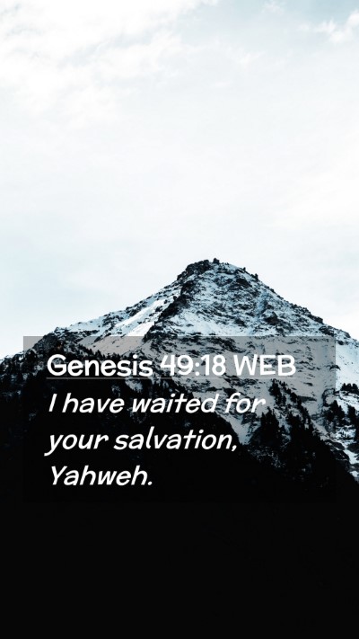 Picture 02 - Genesis 49:18 WEB Mobile Phone Wallpaper - I have waited for your salvation, - Mobile Bible Verse Wallpaper