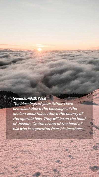 Picture 02 - Genesis 49:26 WEB Mobile Phone Wallpaper - The blessings of your father Have prevailed above - Mobile Bible Verse Wallpaper