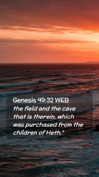 Picture 02 - Genesis 49:32 WEB Mobile Phone Wallpaper - the field and the cave that is therein, which was - Mobile Bible Verse Wallpaper