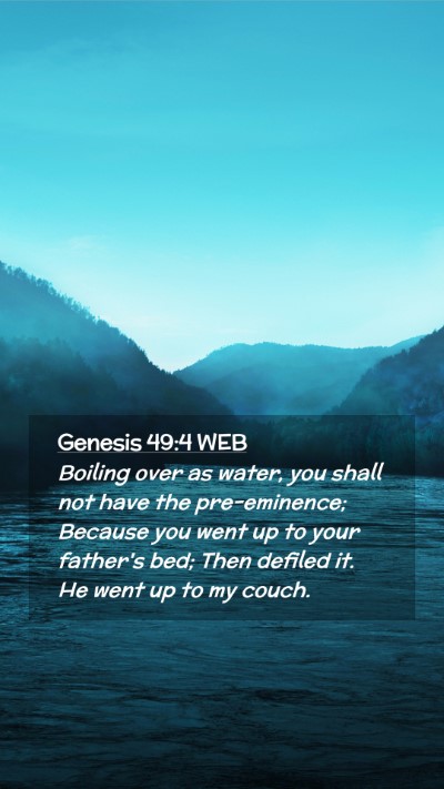 Picture 02 - Genesis 49:4 WEB Mobile Phone Wallpaper - Boiling over as water, you shall not have the - Mobile Bible Verse Wallpaper