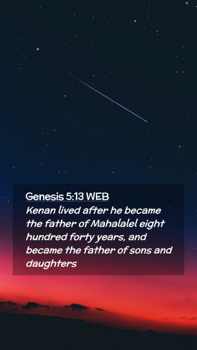 Picture 02 - Genesis 5:13 WEB Mobile Phone Wallpaper - Kenan lived after he became the father of - Mobile Bible Verse Wallpaper